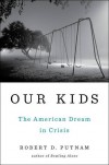 Our Kids: The American Dream in Crisis - Robert D. Putnam