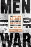 Men of War: The American Soldier in Combat at Bunker Hill, Gettysburg, and Iwo Jima - Alexander Rose