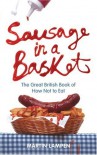 Sausage in a Basket: The Great British Book of How Not to Eat - Martin Lampen