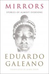 Mirrors: Stories of Almost Everyone - Eduardo Galeano