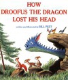 How Droofus the Dragon Lost His Head - Bill Peet