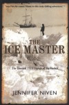 The Ice Master: The Doomed 1913 Voyage of the Karluk - Jennifer Niven