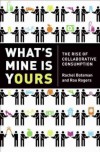 (What's Mine Is Yours: The Rise of Collaborative Consumption) By Botsman, Rachel (Author) Hardcover on (09 , 2010) - Rachel Botsman