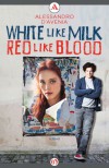 White Like Milk, Red Like Blood: A Novel - Alessandro D'Avenia