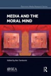 Media and the Moral Mind - Ron Tamborini
