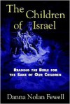 The Children of Israel: Reading the Bible for the Sake of Our Children - Danna,  Nolan Fewell