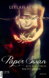Paper Swan - Ich will dich nicht lieben - Leylah Attar, Patricia Woitynek
