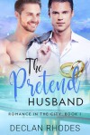 The Pretend Husband: Romance In the City, Book 1 - Declan Rhodes