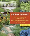 Lawn Gone!: Low-Maintenance, Sustainable, Attractive Alternatives for Your Yard - Pam Penick
