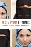 Muslim Women Reformers: Inspiring Voices Against Oppression - Ida Lichter