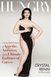 Hungry: A Young Model's Story of Appetite, Ambition and the Ultimate Embrace of Curves - Crystal Renn