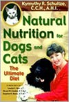 Natural Nutrition for Dogs and Cats - Kymythy Schultze