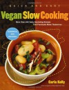 Quick and Easy Vegan Slow Cooking: More Than 150 Tasty, Nourishing Recipes That Practically Make Themselves (Quick & Easy) - Carla  Kelly
