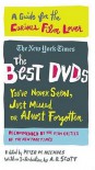 The Best DVDs You've Never Seen, Just Missed or Almost Forgotten: A Guide for the Curious Film Lover - The New York Times, Caryn James, Stephen Holden, Dave Kehr, A.O. Scott, Peter M. Nichols, The New York Times