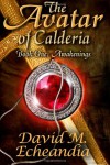 The Avatar of Calderia: Book 1: Awakenings (The Avatar of Calderia Trilogy) (Volume 1) - David M. Echeandia