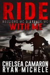 Ride with Me (A Hellions MC & Ravage MC Duel) - Ryan Michele, Chelsea Camaron