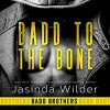 Badd to the Bone - Jasinda Wilder