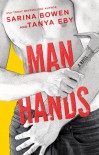 Man Hands - Sarina Bowen, Tanya Eby