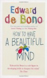 How To Have A Beautiful Mind - Edward De Bono