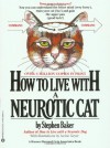 How to Live with a Neurotic Cat - Stephen Baker, Jackie Geyer