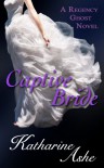 Captive Bride: A Regency Ghost Novel - Katharine Ashe