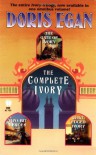 The Complete Ivory: Gate of Ivory, Two-Bit Heroes, Guilt Edged Ivory - Doris Egan