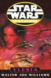 Ylesia (Star Wars: The New Jedi Order, #14.5) - Walter Jon Williams