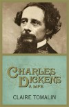 Charles Dickens: A Life - Claire Tomalin