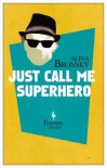 Just Call Me a Superhero - Alina Bronsky