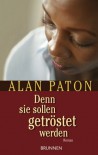 Denn Sie Sollen Getröstet Werden Roman - Alan Paton