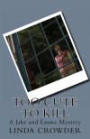 Too Cute to Kill (Jake and Emma Mysteries #1) - Linda Crowder