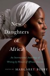 New Daughters of Africa: An International Anthology of Writing by Women of African Descent - Margaret Busby, Various Authors