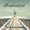 Ironhearted: Hope Cove, Book 3 - Cate Ashwood, John Orr