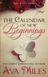 The Calendar of New Beginnings: A Dare Valley Novel (Volume 9) - Ava Miles