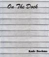 On The Dock - Kade Boehme