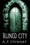 Ruined City - A.F. Stewart
