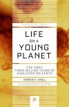 Life on a Young Planet: the First Three Billion Years of Evolution on Earth  - Andrew H Knoll