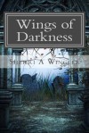 Wings of Darkness - Sherri A. Wingler