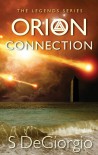 Orion Connection (The Legends Trilogy, #1) - S. DeGiorgio