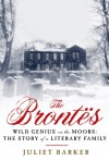 The Brontes: Wild Genius on the Moors: The Story of a Literary Family - Juliet Barker
