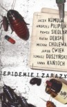 Epidemie i zarazy - Andrzej Pilipiuk, Rafał Dębski, Tomasz Duszyński, Jacek Komuda, Anna Kańtoch, Paweł Siedlar, Jakub Ćwiek, Michał Cholewa