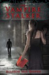The Vampire Stalker - Allison van Diepen
