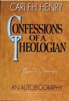 Confessions of a Theologian: An Autobiography - Carl H. Henry