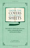 Under the Covers and between the Sheets: Facts and Trivia about the World's Greatest Books - Sarah Janssen, C. Alan Joyce