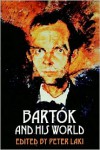 Bartók and his world - Peter Laki