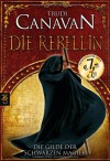 Die Rebellin (Die Gilde der Schwarzen Magier, #1) - Trudi Canavan, Michaela Link