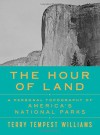 The Hour of Land: A Personal Topography of America's National Parks - Terry Tempest Williams