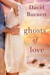 Ghosts of Love - David  Burnett