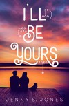 I'll Be Yours - Jenny B. Jones