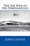 The Air War in the Dardanelles - John Oliver